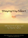 Playing It by Heart (eBook): Taking Care of Yourself No Matter What